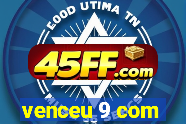 venceu 9 com